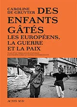 Broschiert Des enfants gâtés : les Européens, la guerre et la paix von Caroline de Gruyter