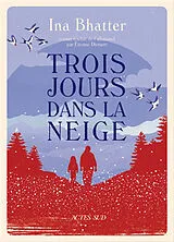 Broschiert Trois jours dans la neige von Ina Bhatter