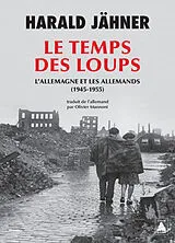 Broschiert Le temps des loups : l'Allemagne et les Allemands (1945-1955) von Harald Jahner