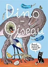 Broschiert Dino-oiseau : quand les poules avaient des dents von Fleur; Rzezak, Joanna Daugey