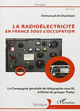 Kartonierter Einband (Kt) La radioélectricité en France sous l'Occupation von Emmanuel de Chambost