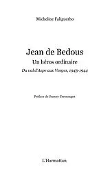 E-Book (epub) Jean de bedous - un heros ordinaire - du val d'aspe aux vosg von Micheline Faliguerho