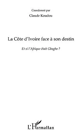 E-Book (epub) La cOte d'ivoire face A son destin - et si l'afrique etait g von Claude Koudou