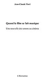 E-Book (epub) Quand le film se fait musique une nouvelle ere sonore au cin von Jean-Claude Mari