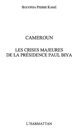 E-Book (epub) Cameroun crises majeures de la presiden von Kame Bouopda Pierre