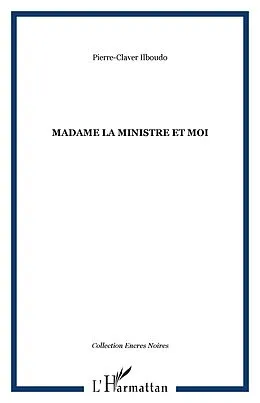 E-Book (epub) Madame la ministre et moi von Pierre-Claver Ilboudo