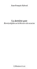 E-Book (epub) La derniEre gare - berettyoujfalu ou la blessure des acacias von Jean-Francois Schved