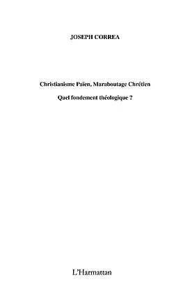 E-Book (epub) Christianisme paIen, maraboutage chretien - quel fondement t von Joseph Emmanuel Correa