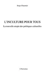 E-Book (epub) L'inculture pour tous - la nouvelle utopie des politiques cu von Serge Chaumier