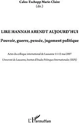 E-Book (epub) Lire hannah arendt aujourd'hui - pouvoir, guerre, pensee, ju von Marie-Claire Caloz-Tschopp