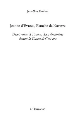 E-Book (epub) Jeanne d'evreux, blanche de navarre - deux reines de france, von Jean-Marc Cazilhac