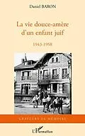 E-Book (epub) La vie douce-amEre d'un enfant juif - 1943-1958 von Daniel Baron