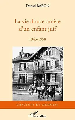 E-Book (epub) La vie douce-amEre d'un enfant juif - 1943-1958 von Daniel Baron
