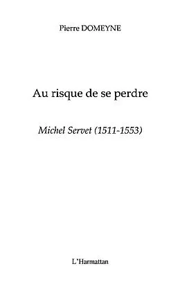 E-Book (epub) Michel servet (1511-1553) - au risque de se perdre von Pierre Domeyne