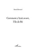 E-Book (epub) Comment c'etait avant, l'ile de Re von Daniel Bernard