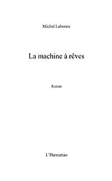 E-Book (epub) La machine A rEves - roman von Michel Labonne