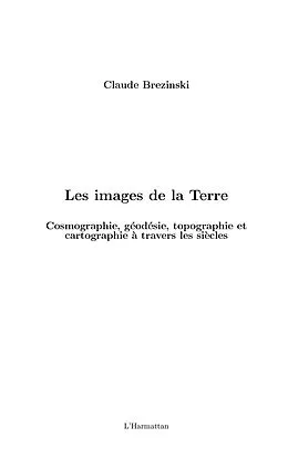 E-Book (epub) Les images de la terre - cosmographie, geodesie, topographie von Claude Brezinski