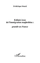 E-Book (epub) Enfants issus de l'immigration maghrebine: grandir en france von Frederique Sicard