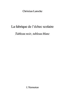 E-Book (epub) La fabrique de l'echec scolaire - tableau noir, tableau blan von Christian Laroche