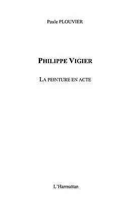 E-Book (epub) Philippe vigier la peinture enacte von Plouvier Paule