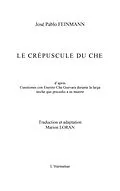 E-Book (epub) Le crepuscule du che - d'apres "e;cuestiones con ernesto che g von Jose Pablo Feinman