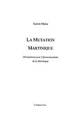 E-Book (epub) La mutation martinique - orientations pour l'epanouissement von Garcin Malsa