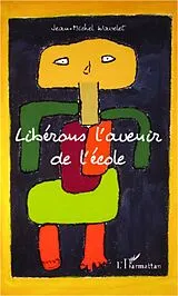E-Book (epub) Liberons l'avenir de l'ecole von Jean-Michel Wavelet Jean-Michel Wavelet