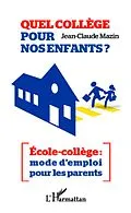 E-Book (epub) QUEL COLLEGE POUR NOS ENFANTS- Ecole-college : mode d'empl von Jean-Claude Mazin Jean-Claude Mazin
