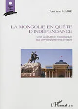 Kartonierter Einband (Kt) La Mongolie en quête d'indépendance von Antoine Maire