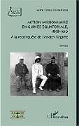 Couverture cartonnée Action missionnaire en Guinée Equatoriale, 1858-1910 Tome 2 de Jacint Creus Boixaderas