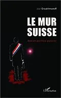 E-Book (pdf) Le mur Suisse von Jean Eroukhmanoff