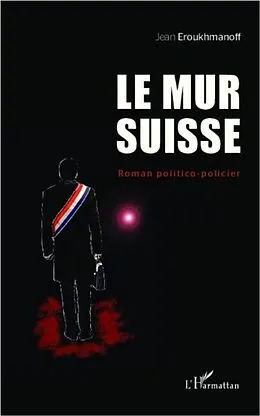 E-Book (pdf) Le mur Suisse von Jean Eroukhmanoff