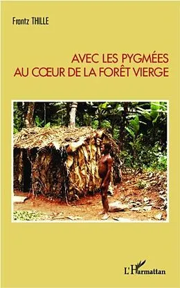 E-Book (pdf) Avec les pygmees au coeur de la foret vierge von Frantz Thille
