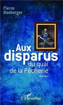 E-Book (pdf) Aux disparus du quai de la Pecherie von Pierre BOXBERGER