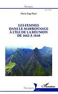 E-Book (pdf) Les femmes dans le marronnage a l'ile de la Reunion de 1662 a 1848 von Marie-Ange Payet