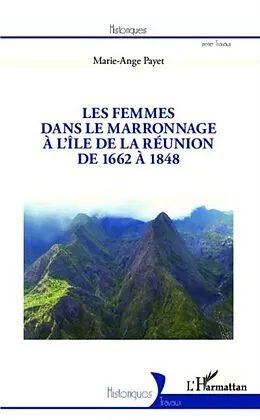 E-Book (pdf) Les femmes dans le marronnage a l'ile de la Reunion de 1662 a 1848 von Marie-Ange Payet