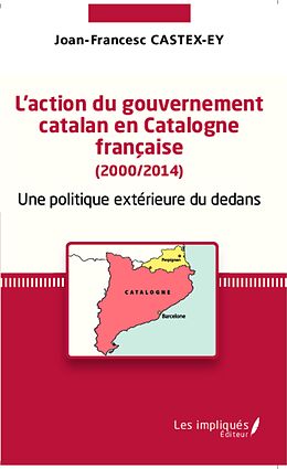 eBook (pdf) L'action du gouvernement catalan en Catalogne francaise (2000/2014) de Castex-Ey