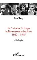 E-Book (pdf) Les ecrivains de langue italienne sous le fascisme von Rene Levy