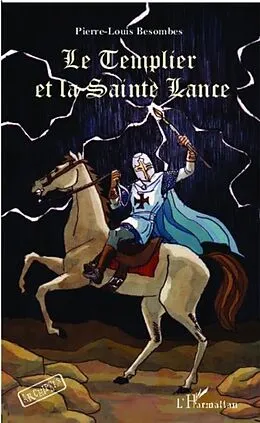E-Book (pdf) Le Templier et la Sainte Lance von Pierre-Louis Besombes
