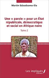 eBook (pdf) Une parole pour un Etat republicain, democratique et social en Afrique noire (Tome 2) de Edzodzomo-Ela