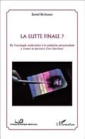 E-Book (pdf) La lutte finale ? De l'oncologie moleculaire a la medecine personnalisee a travers le parcours d'un chercheur von Daniel Birnbaum