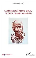 E-Book (pdf) Pedagogie a Reggio Emilia, cite d'or de Loris Malaguzzi von Emilie Dubois