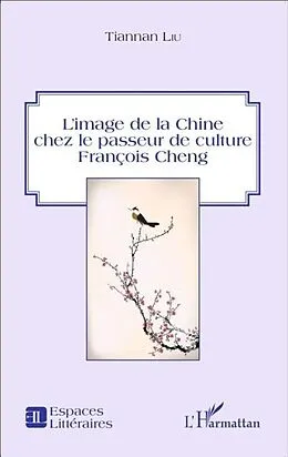 PDF L'image de la Chine chez le passeur de culture Francois Cheng von Tiannan Liu