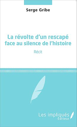 eBook (pdf) La revolte d'un rescape face au silence de l'histoire de Gribe