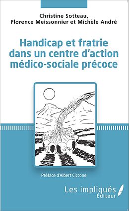 eBook (pdf) Handicap et fratrie dans un centre d'action medico-sociale precoce de Sotteau, Meissonnier, Andre