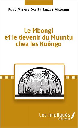 eBook (pdf) Le Mbongi et le devenir du Muuntu chez les Koongo de Mbemba Dya Bo Benazo-Mbanzulu