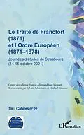 E-Book (epub) Le Traité de Francfort (1871) et l'Ordre Européen (1871-1878) N° 22 von Textes reunis par Sylvain Schirmann & Michael Kissener
