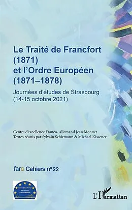 E-Book (epub) Le Traité de Francfort (1871) et l'Ordre Européen (1871-1878) N° 22 von Textes reunis par Sylvain Schirmann & Michael Kissener