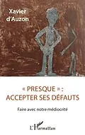 E-Book (pdf) « Presque » : accepter ses défauts von D'Auzon