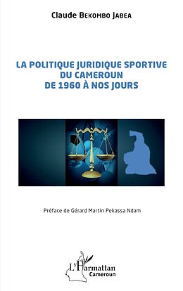 eBook (pdf) La politique juridique sportive du Cameroun de 1960 à nos jours de Bekombo Jabea